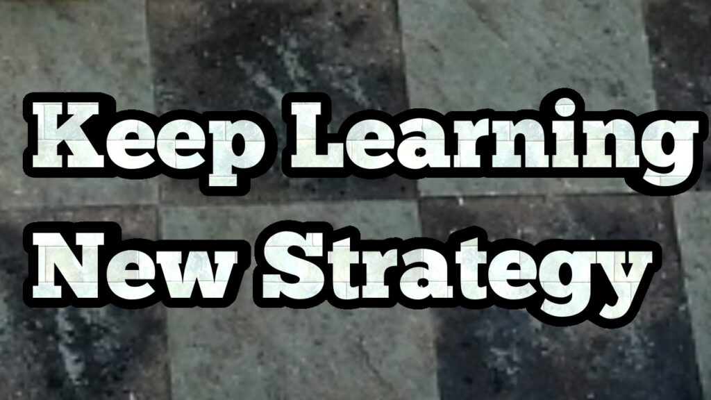 Keep learning new strategy
