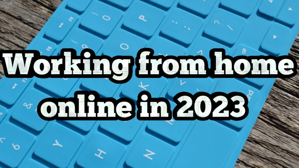 Working from home online in 2023